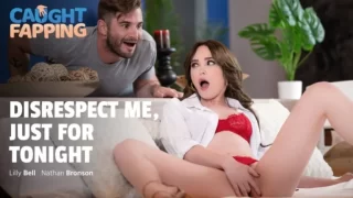 CaughtFapping – Disrespect Me Just for Tonight/ Lilly Bell